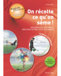 Passeurs d’humanité - On récolte ce que l’on sème ! - Cahier