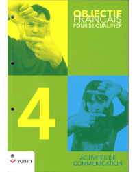 Objectif Français pour se qualifier 4 - Ateliers de communication - Cahier d'activites