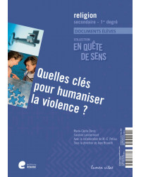 En quête de sens - Quelles clés pour humaniser la violence? - Documents élèves