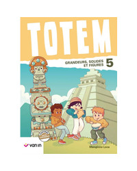 Totem mathématique 5 - Livre-cahier (Pacte) - Grandeur et solides et figures 